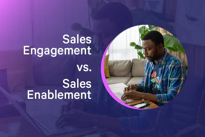 Sales Engagement vs. Sales Enablement